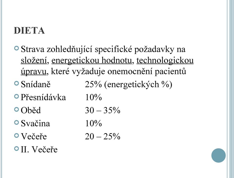 vyžaduje onemocnění pacientů Snídaně 25% (energetických %)