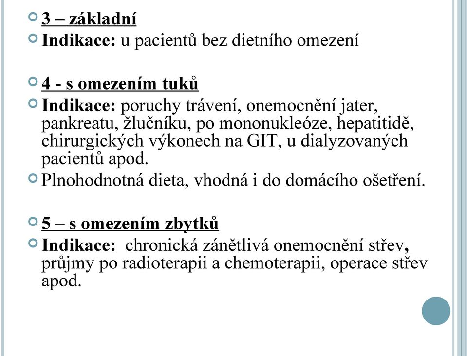dialyzovaných pacientů apod. Plnohodnotná dieta, vhodná i do domácího ošetření.
