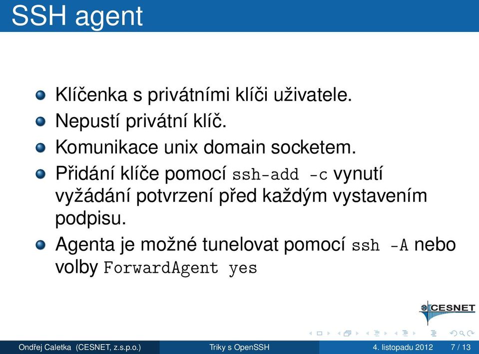 Přidání klíče pomocí ssh-add -c vynutí vyžádání potvrzení před každým vystavením