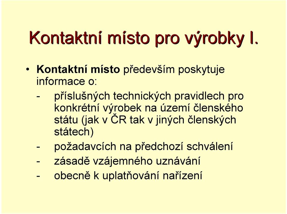 pravidlech pro konkrétní výrobek na území členského státu (jak v ČR tak v