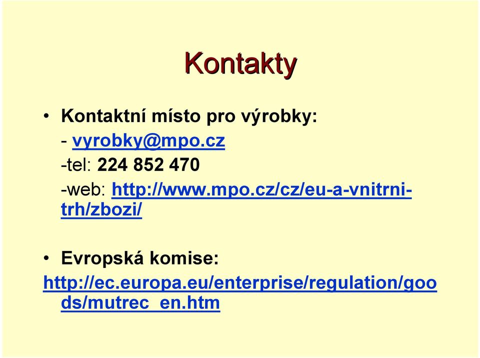 mpo.cz/cz/eu-a-vnitrnitrh/zbozi/ Evropská komise: