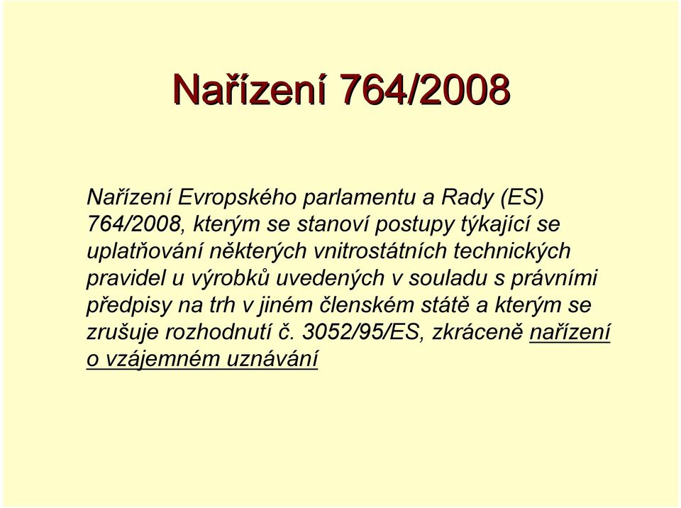 pravidel u výrobků uvedených v souladu s právními předpisy na trh v jiném členském