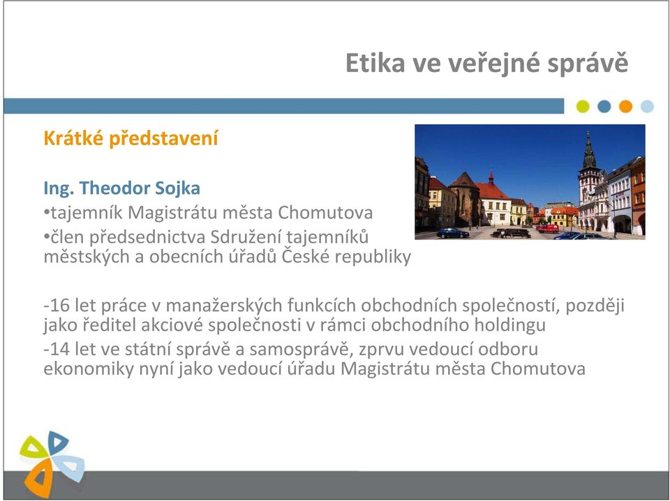 obecních úřadů České republiky -16 let práce vmanažerských funkcích obchodních společností, později