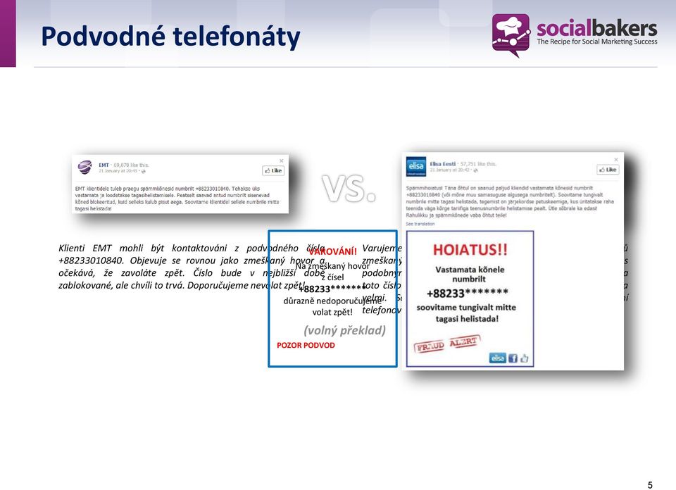 Číslo bude v nejbližší době z čísel podobným začátkem). Důrazně doporučujeme nevolat zpět na zablokované, ale chvíli to trvá. Doporučujeme nevolat zpět!