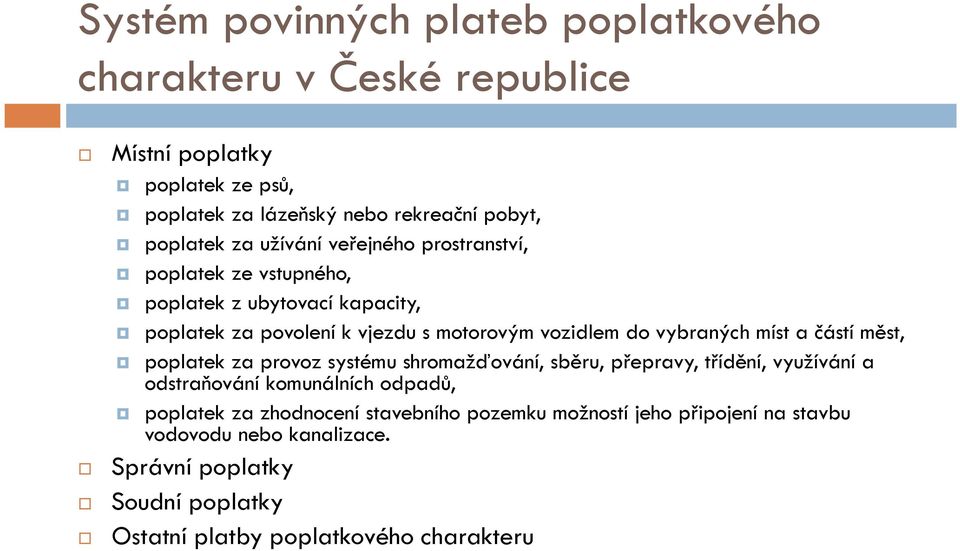 míst a částí měst, poplatek za provoz systému shromažďování, sběru, přepravy, třídění, využívání a odstraňování komunálních odpadů, poplatek za