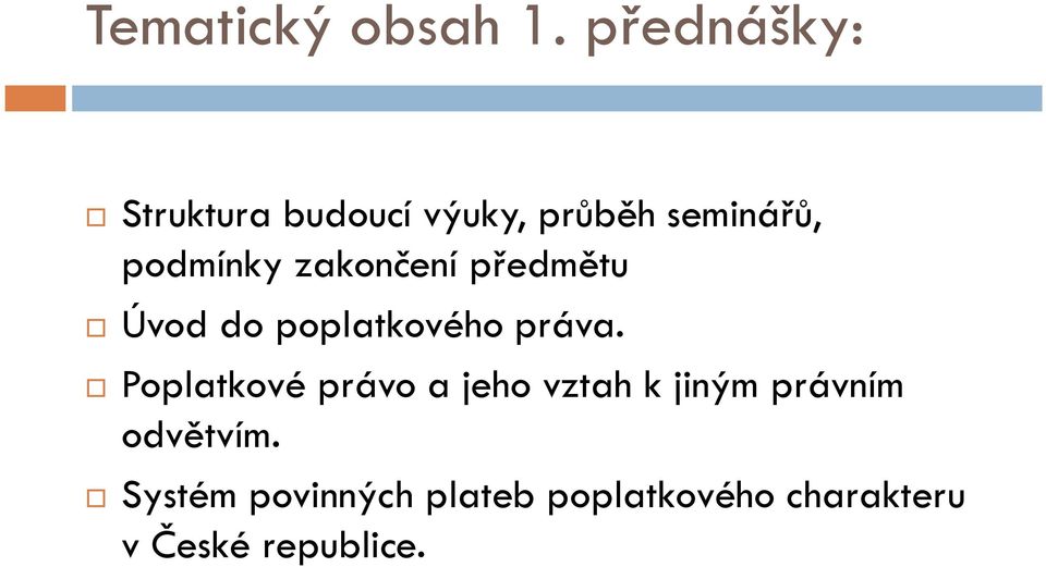 zakončení předmětu Úvod do poplatkového práva.