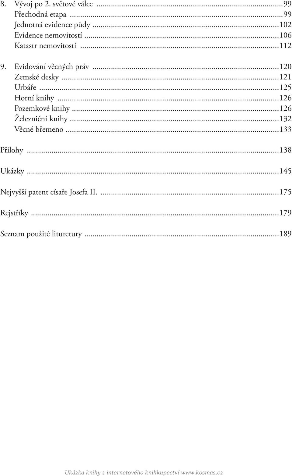 ..126 Pozemkové knihy...126 Železniční knihy...132 Věcné břemeno...133 Přílohy...138 Ukázky.