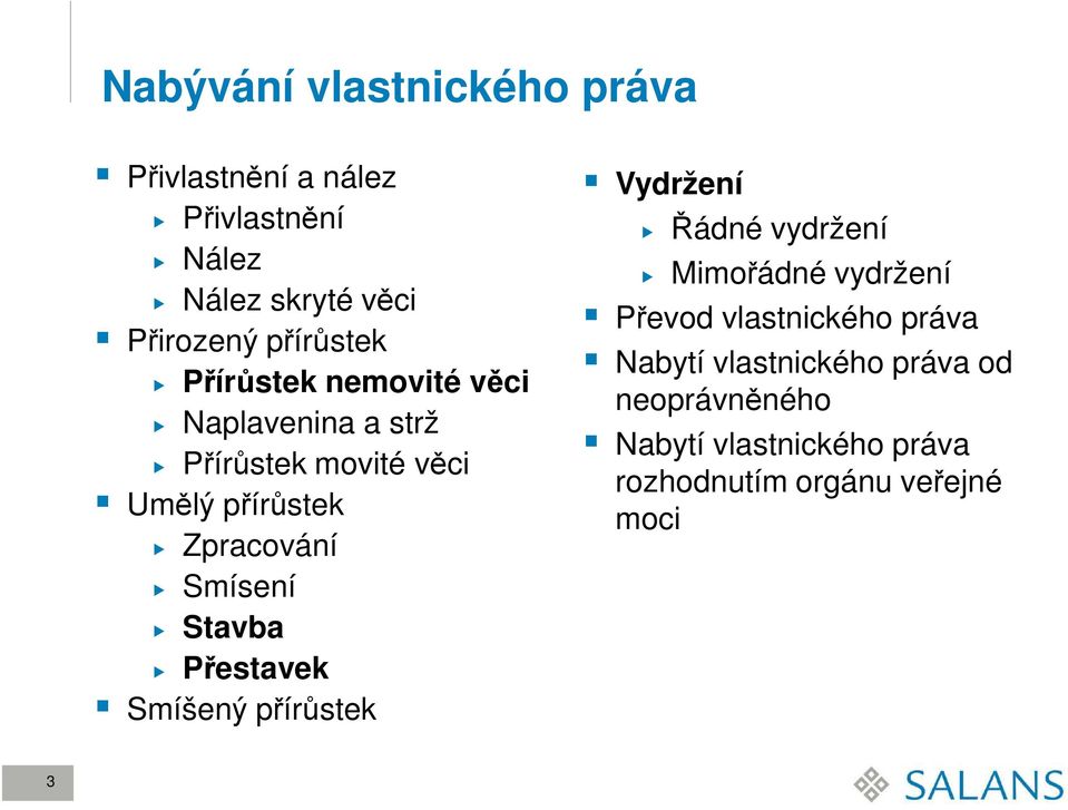 Smísení Stavba Přestavek Smíšený přírůstek Vydržení Řádné vydržení Mimořádné vydržení Převod