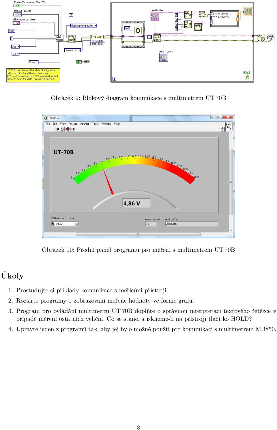 Program pro ovládání multimetru UT 70B doplňte o správnou interpretaci textového řetězce v případě měření ostatních veličin.