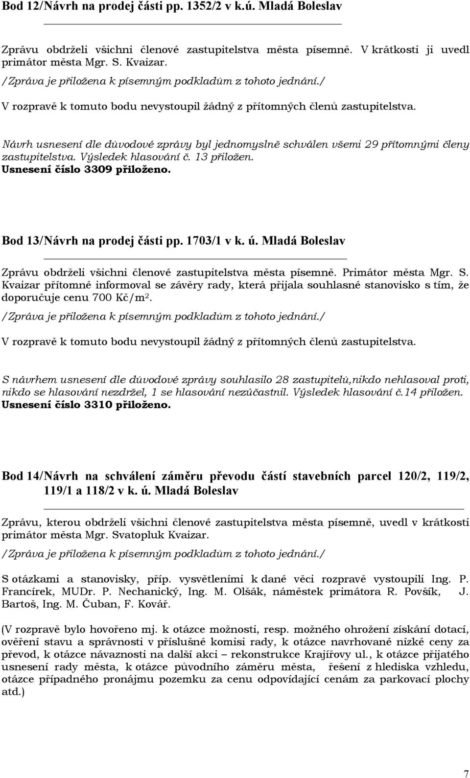 Bod 13/ Návrh na prodej části pp. 1703/1 v k. ú. Mladá Boleslav Primátor města Mgr. S.