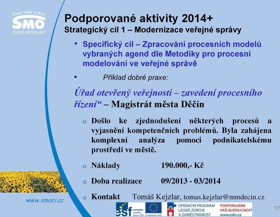 města Děčín o Došlo ke zjednodušení některých procesů a vyjasnění kompetenčních problémů.