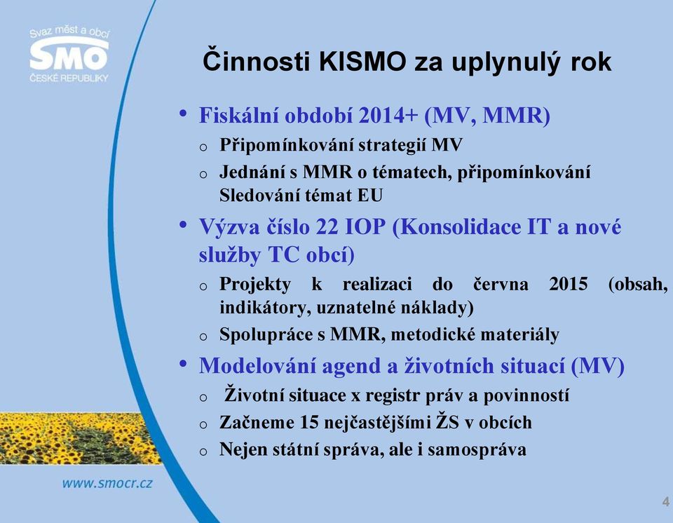 2015 (obsah, indikátory, uznatelné náklady) o Spolupráce s MMR, metodické materiály Modelování agend a ţivotních situací