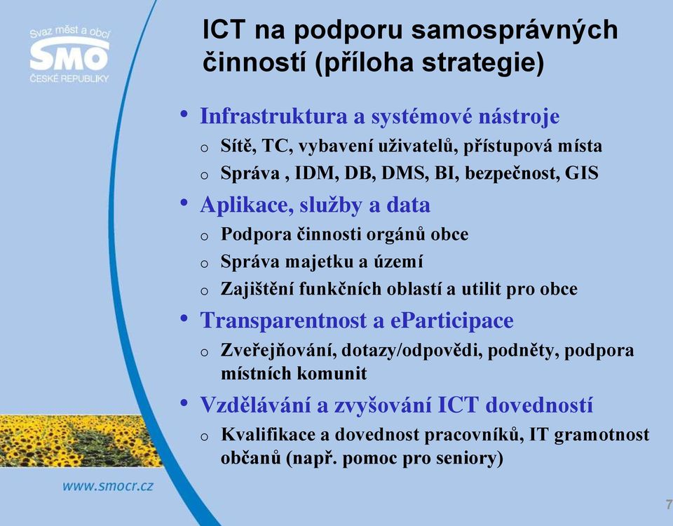 území o Zajištění funkčních oblastí a utilit pro obce Transparentnost a eparticipace o Zveřejňování, dotazy/odpovědi, podněty, podpora