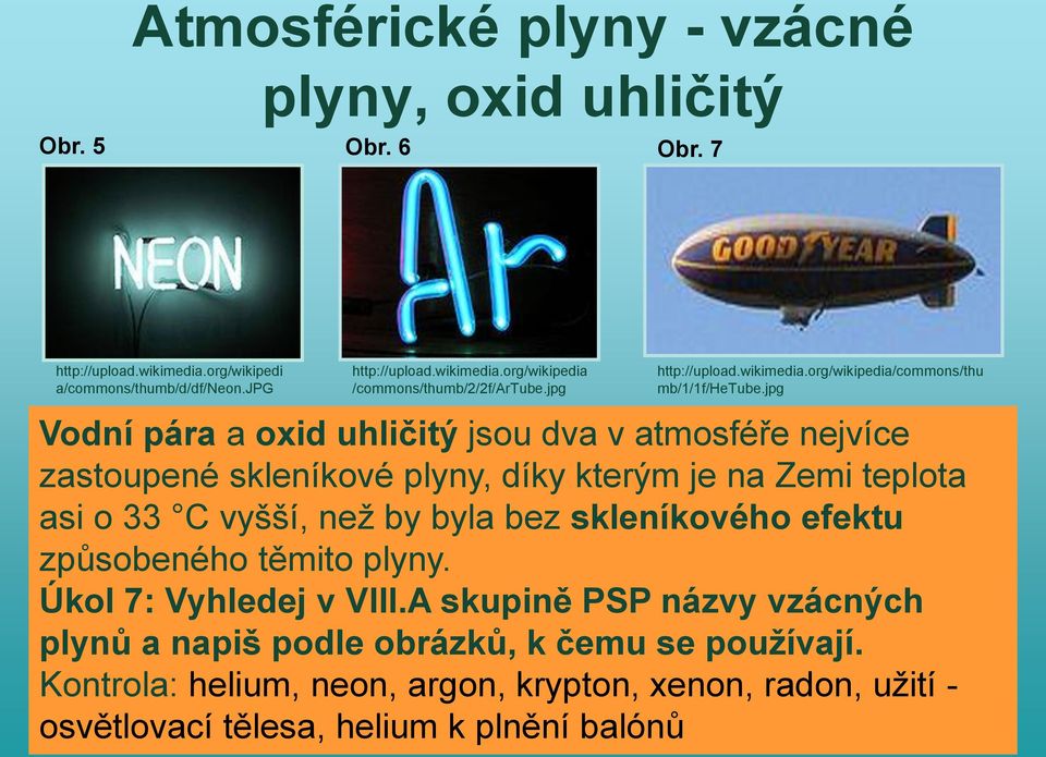 jpg Vodní pára a oxid uhličitý jsou dva v atmosféře nejvíce zastoupené skleníkové plyny, díky kterým je na Zemi teplota asi o 33 C vyšší, než by byla bez skleníkového