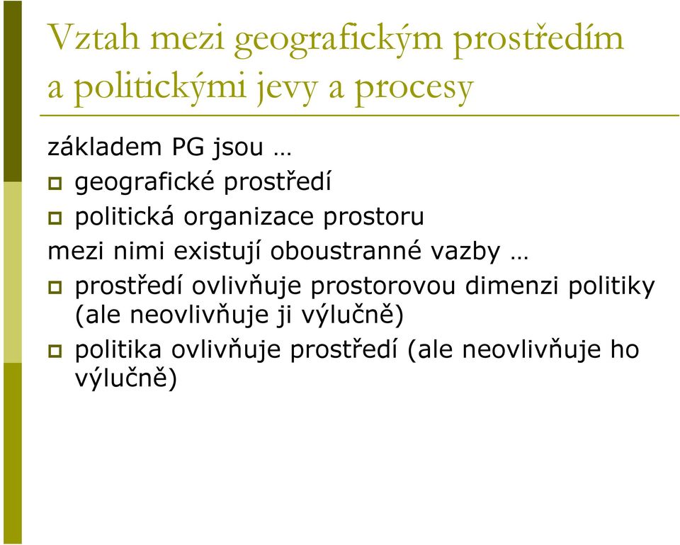 oboustranné vazby prostředí ovlivňuje prostorovou dimenzi politiky (ale