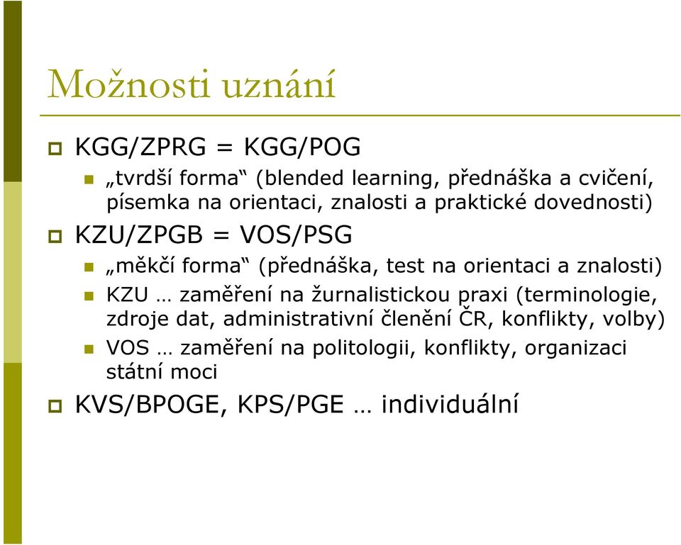 a znalosti) KZU zaměření na žurnalistickou praxi (terminologie, zdroje dat, administrativní členění ČR,