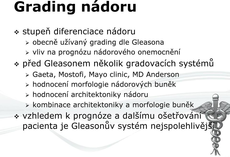 Anderson Ø hodnocení morfologie nádorových buněk Ø hodnocení architektoniky nádoru Ø kombinace