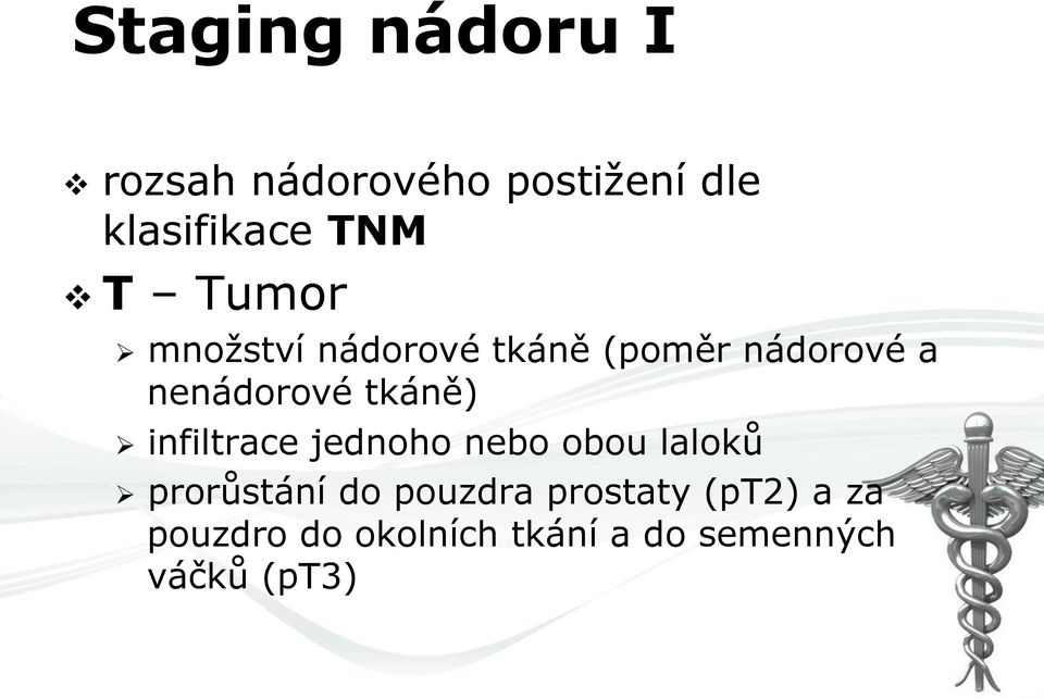 tkáně) Ø infiltrace jednoho nebo obou laloků Ø prorůstání do pouzdra