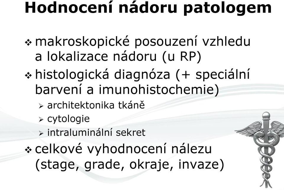 barvení a imunohistochemie) Ø architektonika tkáně Ø cytologie Ø