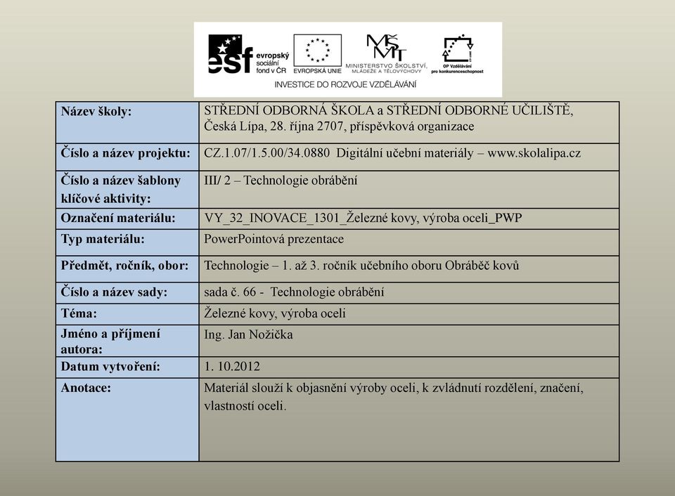 cz III/ 2 Technologie obrábění VY_32_INOVACE_1301_Železné kovy, výroba oceli_pwp PowerPointová prezentace Technologie 1. až 3.