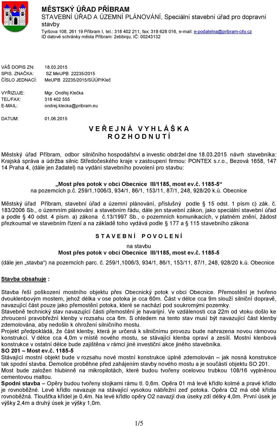 Ondřej Klečka TEL/FAX: 318 402 555 E-MAIL: ondrej.klecka@pribram.eu DATUM: 01.06.