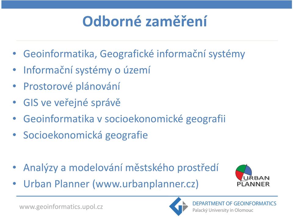 Geoinformatika v socioekonomické geografii Socioekonomická geografie