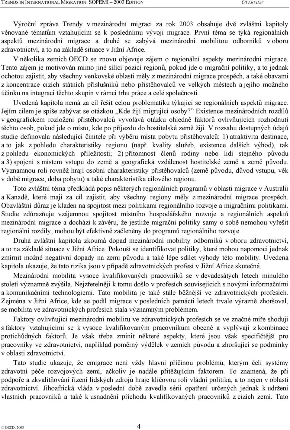 V několika zemích OECD se znovu objevuje zájem o regionální aspekty mezinárodní migrace.