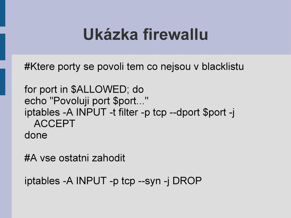 .." iptables -A INPUT -t filter -p tcp --dport $port -j