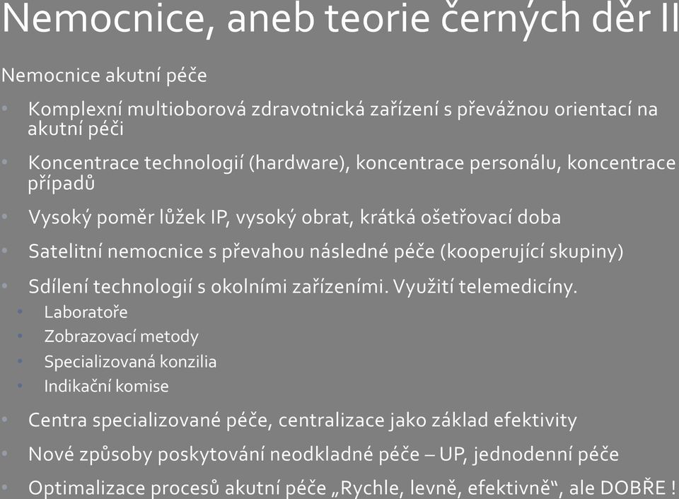 (kooperující skupiny) Sdílení technologií s okolními zařízeními. Využití telemedicíny.