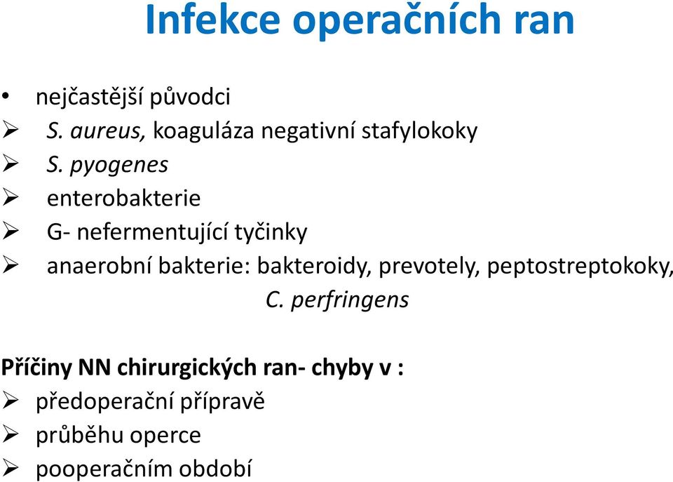 pyogenes enterobakterie G- nefermentující tyčinky anaerobní bakterie: