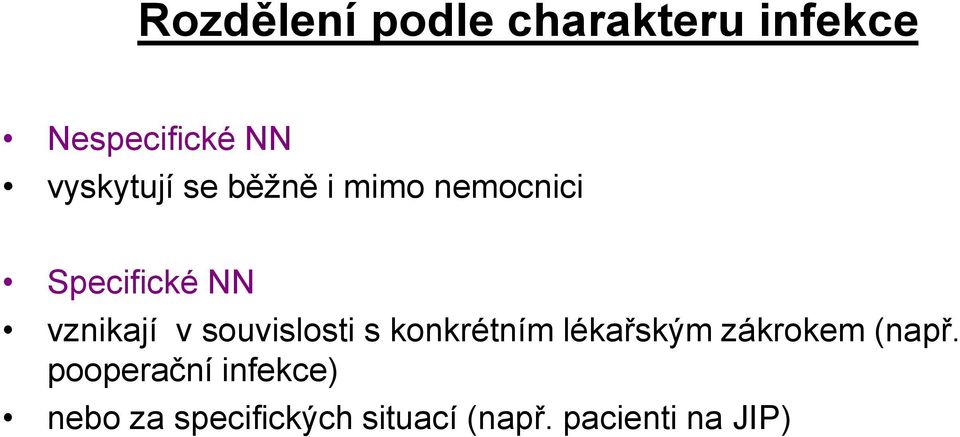 v souvislosti s konkrétním lékařským zákrokem (např.