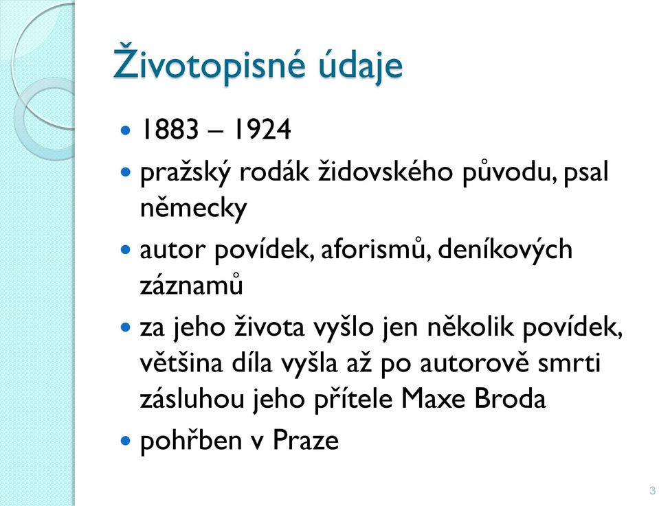 jeho života vyšlo jen několik povídek, většina díla vyšla až