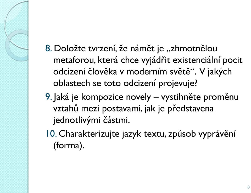 V jakých oblastech se toto odcizení projevuje? 9.