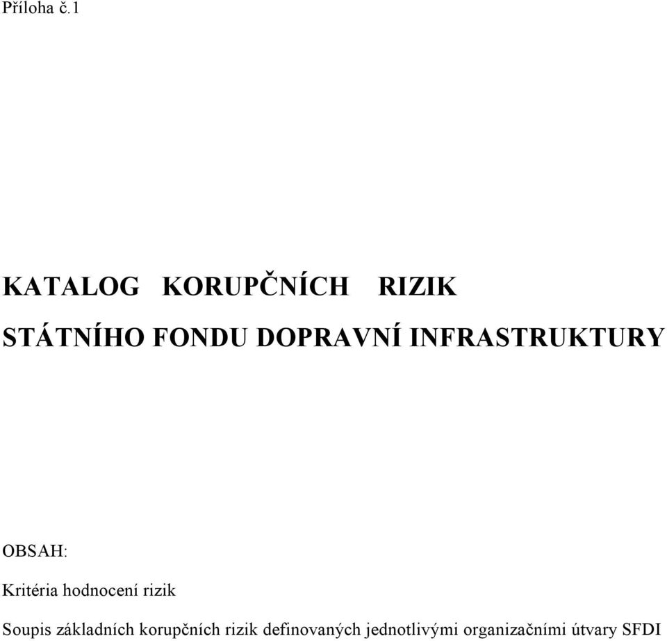 DOPRAVNÍ INFRASTRUKTURY OBSAH: Kritéria