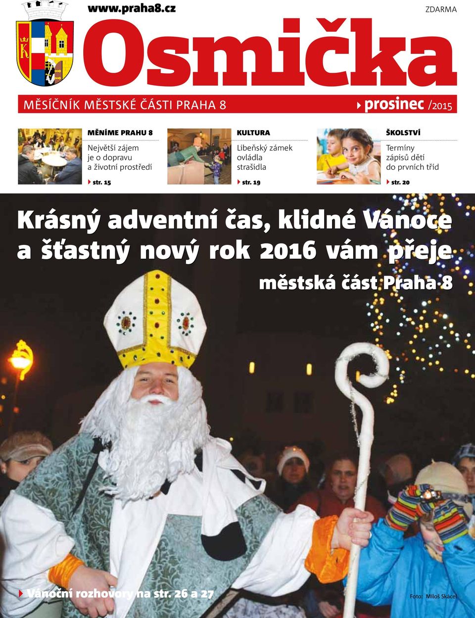 dopravu a životní prostředí str. 15 Kultura Libeňský zámek ovládla strašidla str.