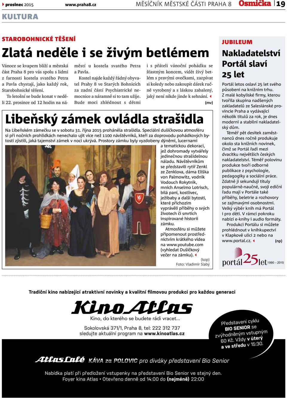 a Pavla chystají, jako každý rok, Starobohnické těšení. To letošní se bude konat v neděli 22. prosince od 12 hodin na náměstí u kostela svatého Petra a Pavla.