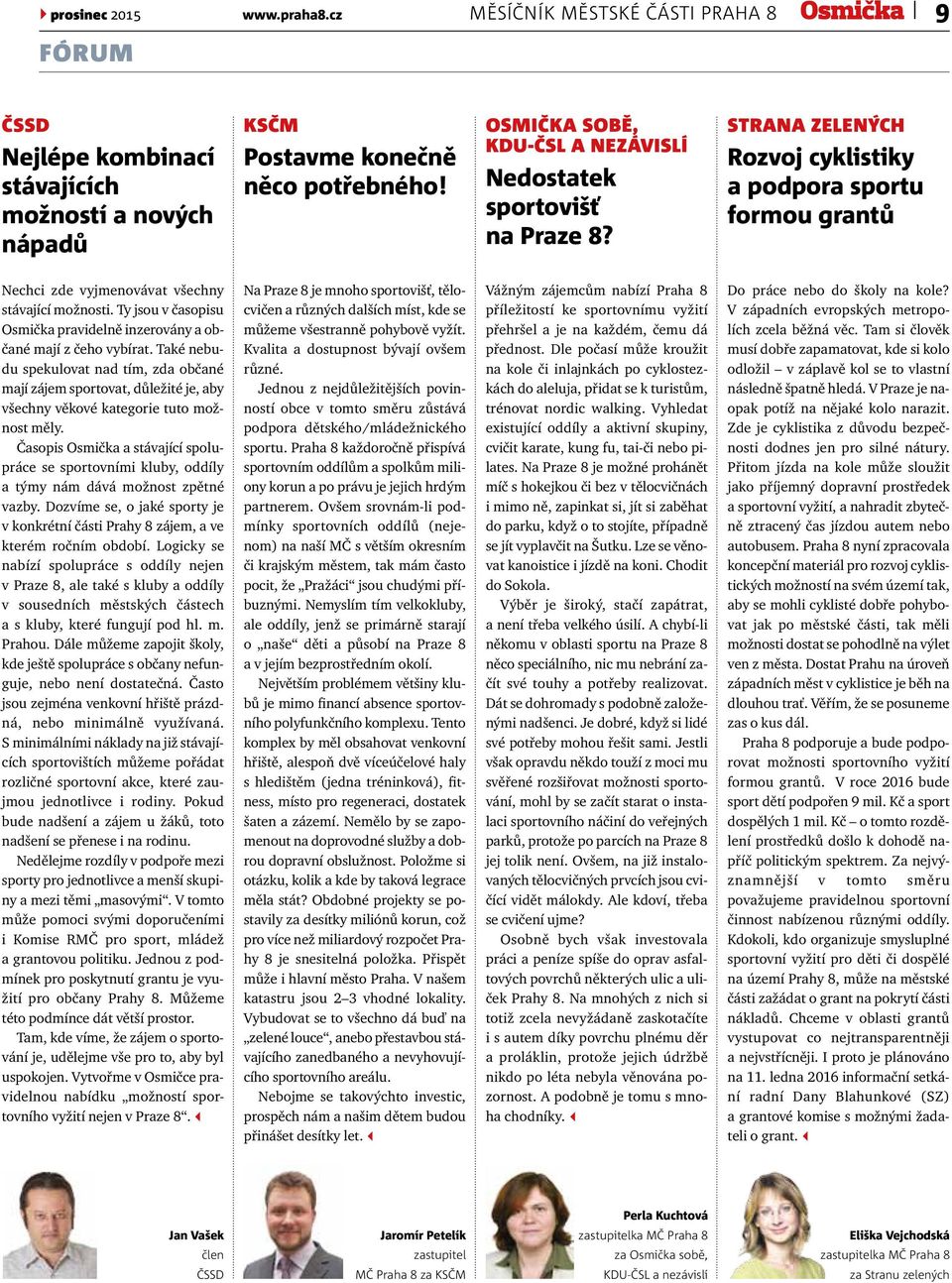 Ty jsou v časopisu Osmička pravidelně inzerovány a občané mají z čeho vybírat.