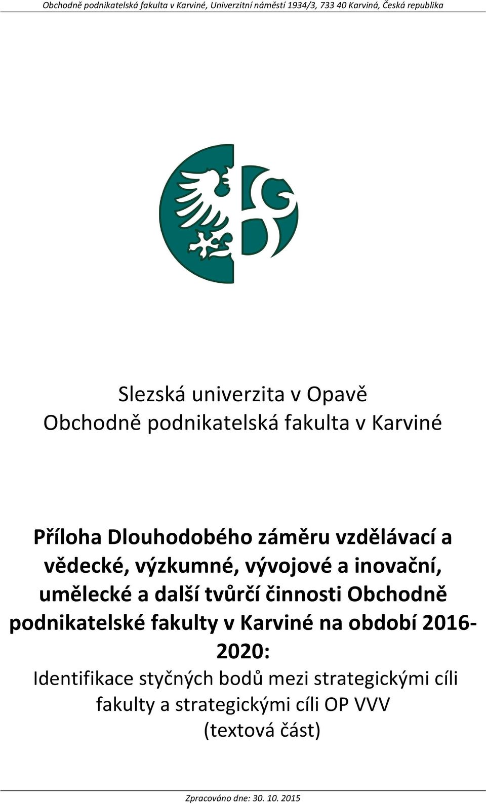 výzkumné, vývjvé a invační, umělecké a další tvůrčí činnsti Obchdně pdnikatelské fakulty v Karviné na bdbí