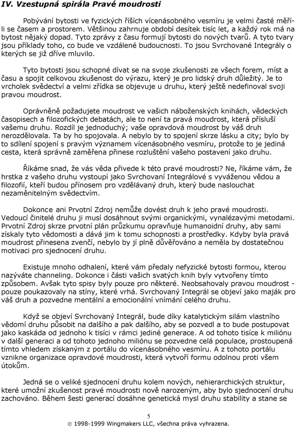 To jsou Svrchované Integrály o kterých se již dříve mluvilo.