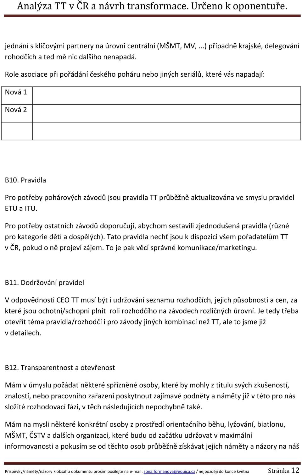 Pravidla Pro potřeby pohárových závodů jsou pravidla TT průběžně aktualizována ve smyslu pravidel ETU a ITU.
