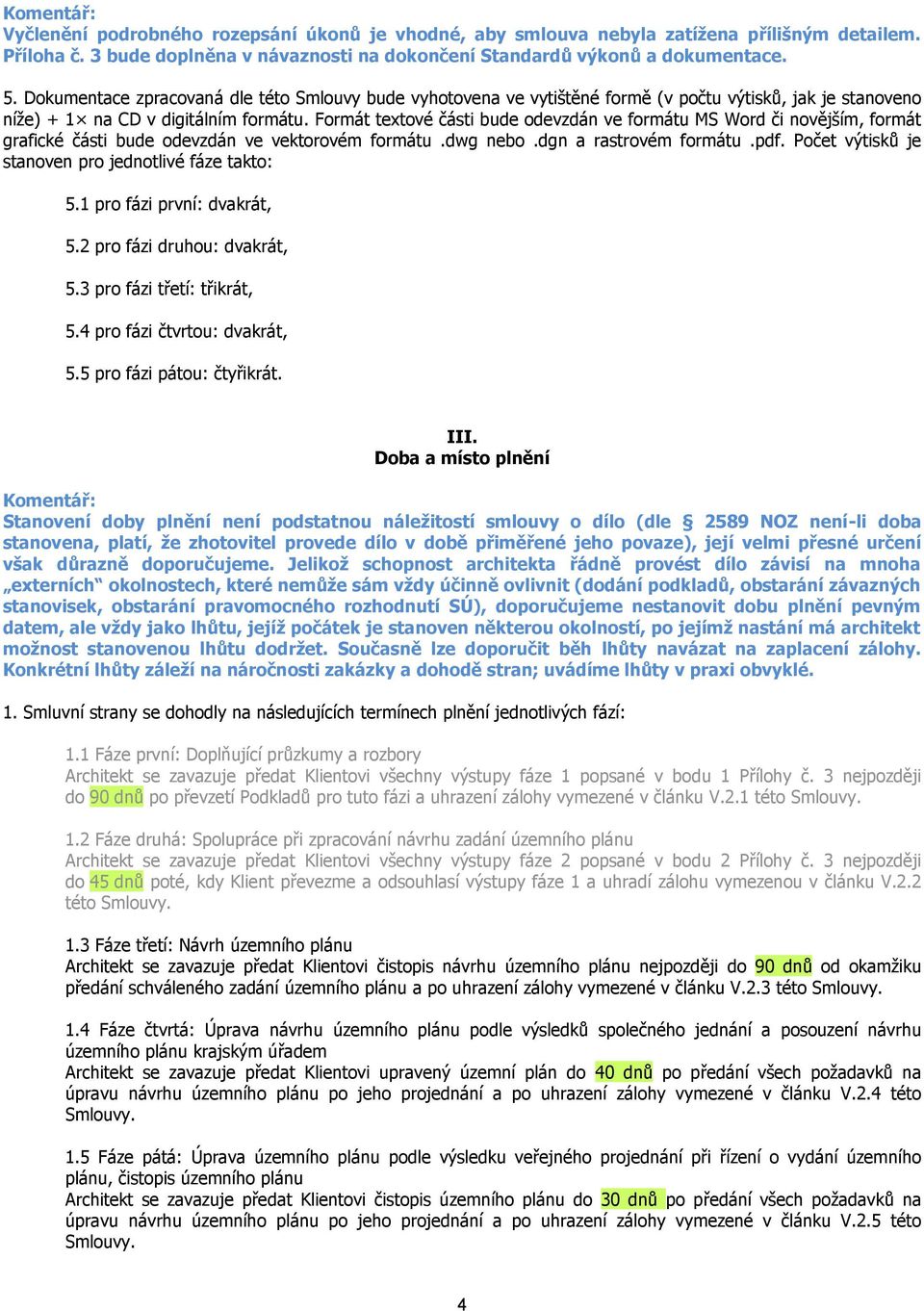 Formát textové části bude odevzdán ve formátu MS Word či novějším, formát grafické části bude odevzdán ve vektorovém formátu.dwg nebo.dgn a rastrovém formátu.pdf.