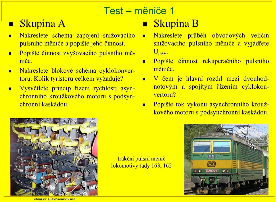 Test měniče 1 Skupina B Nakreslete průběh obvodových veličin snižovacího pulsního měniče a vyjádřete U dav. Popište činnost rekuperačního pulsního měniče.