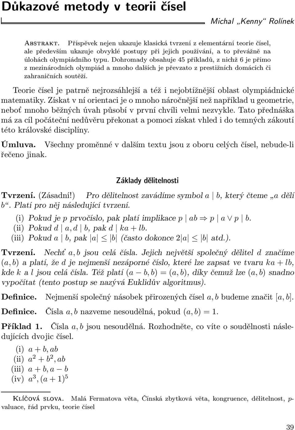 Teorie čísel je patrně nejrozsáhlejší a též i nejobtížnější oblast olympiádnické matematiky.