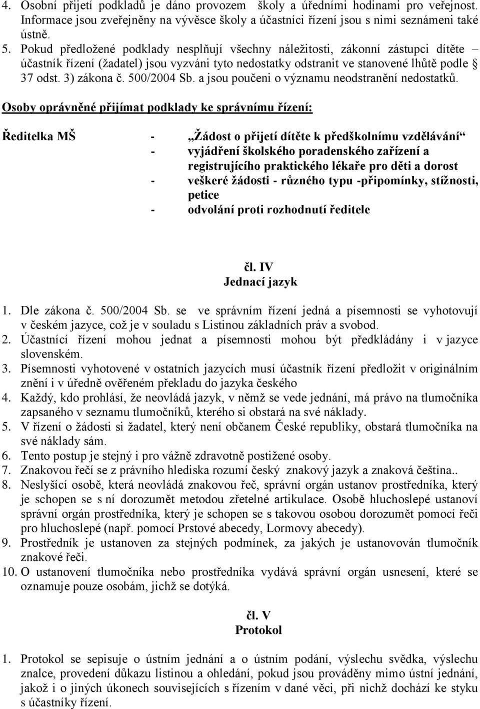 500/2004 Sb. a jsou poučeni o významu neodstranění nedostatků.