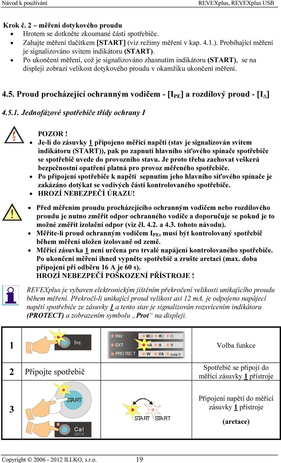 Proud procházející ochranným vodičem - [I PE ] a rozdílový proud - [I ] 4.5.1. Jednofázové spotřebiče třídy ochrany I POZOR!