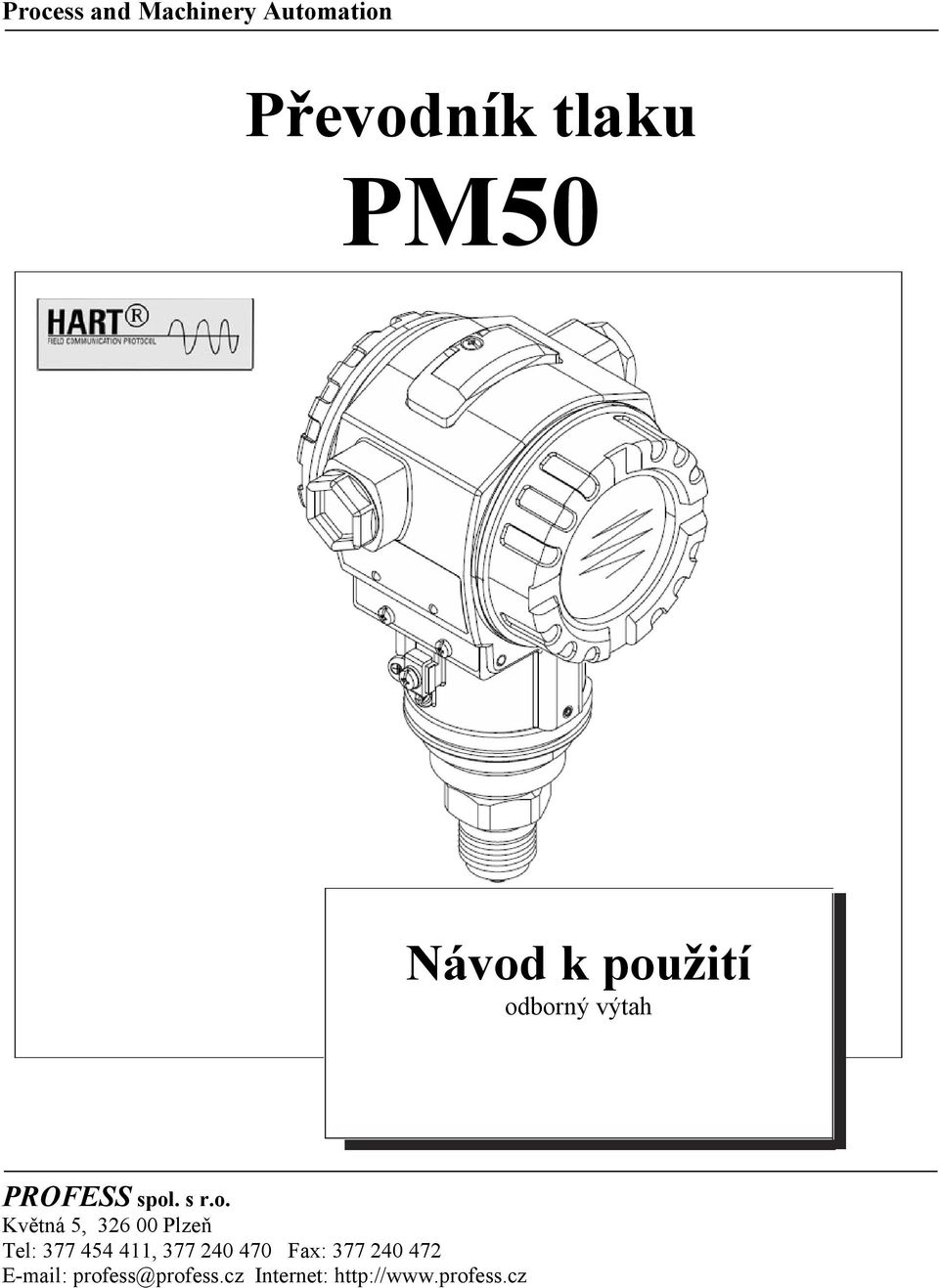 5, 326 00 Plzeň Tel: 377 454 411, 377 240 470 Fax: 377 240