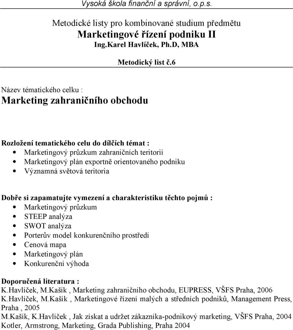 Marketingový plán exportně orientovaného podniku Významná světová teritoria