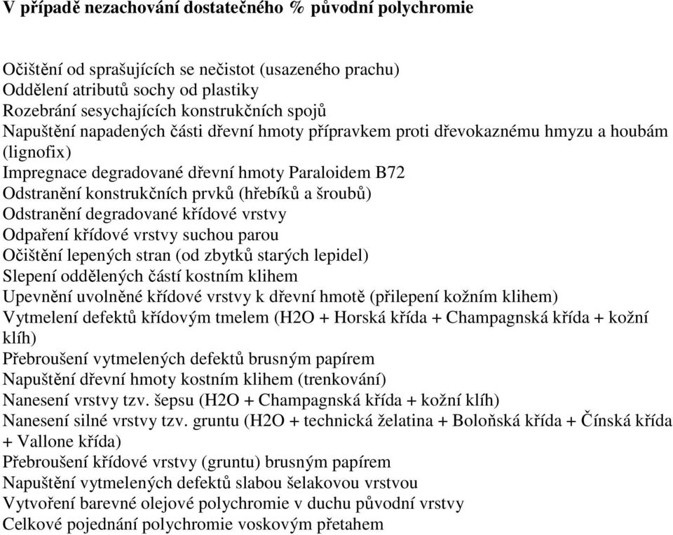 šepsu (H2O + Champagnská křída + kožní Napuštění vytmelených defektů