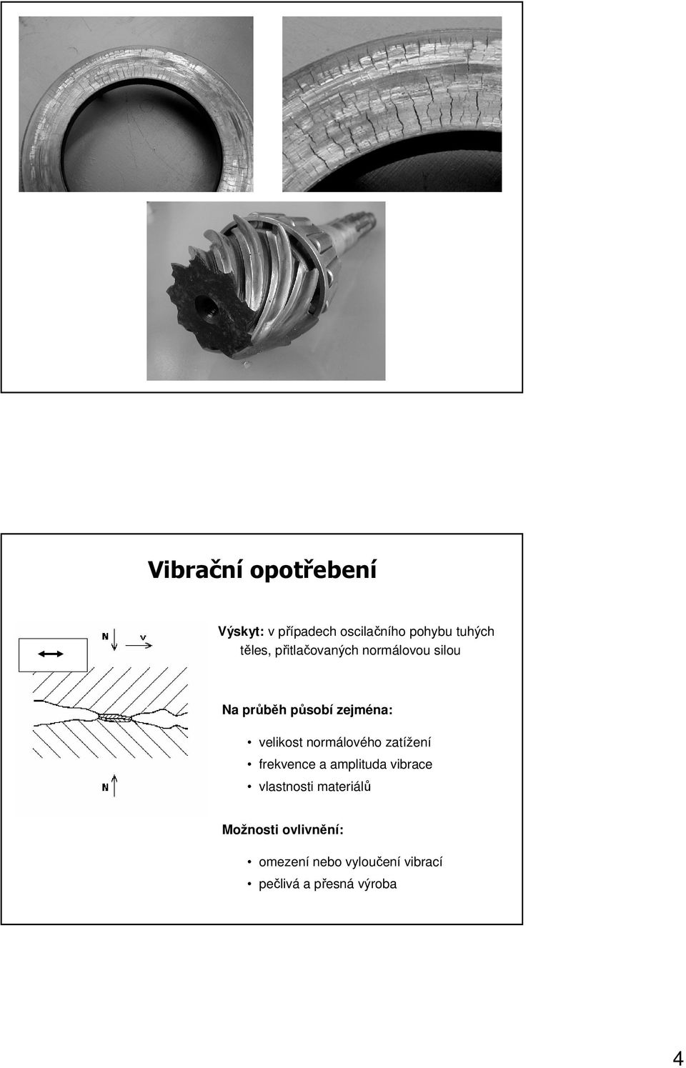 velikost normálového zatížení frekvence a amplituda vibrace vlastnosti