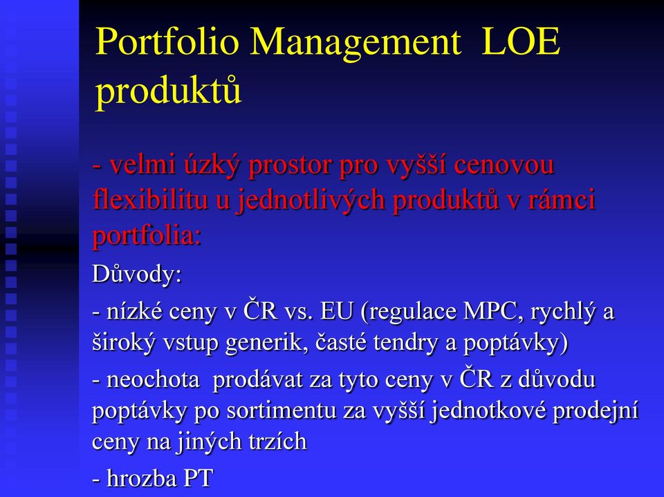 EU (regulace MPC, rychlý a široký vstup generik, časté tendry a poptávky) - neochota